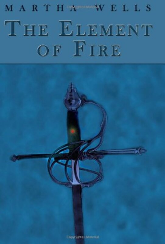 Book cover for "The Element of Fire" by Martha Wells