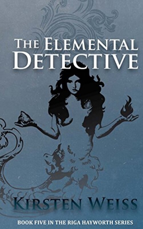 Book cover for "The Elemental Detective" by Kirsten Weiss