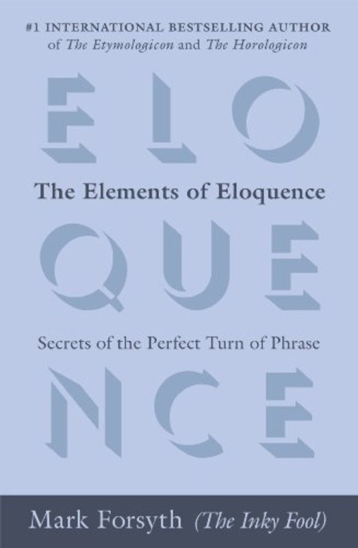 Book cover for "The Elements of Eloquence" by Mark Forsyth