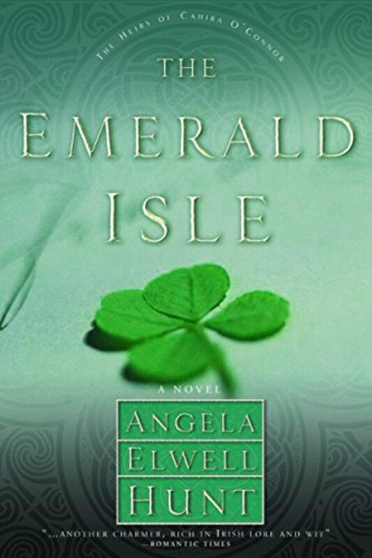 Book cover for "The Emerald Isle" by Angela Elwell Hunt