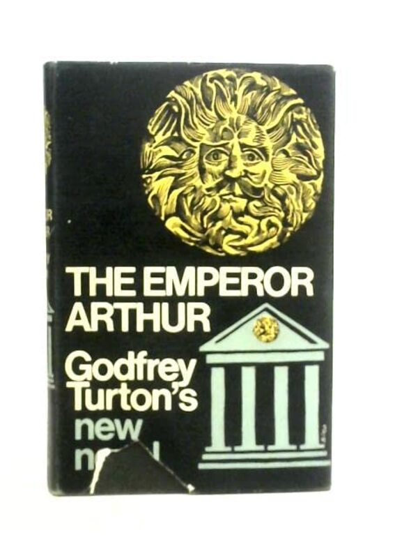 Book cover for "The Emperor Arthur" by Godfrey Turton