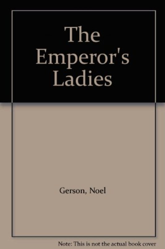 Book cover for "The Emperor's Ladies" by Noel Gerson