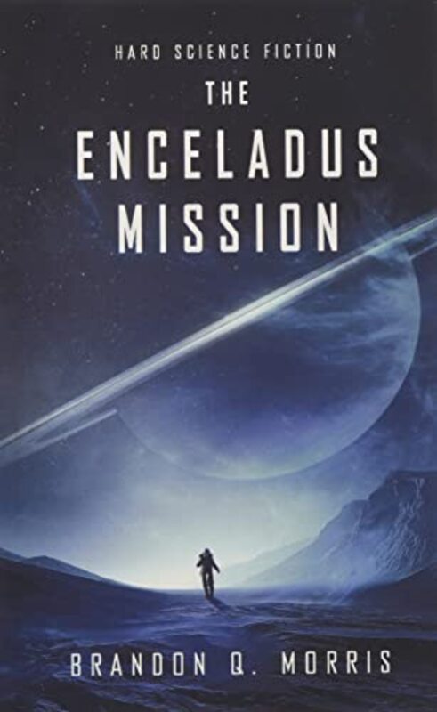 Book cover for "The Enceladus Mission" by Brandon Q Morris