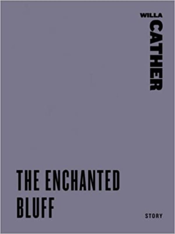Book cover for "The Enchanted Bluff" by Willa Cather