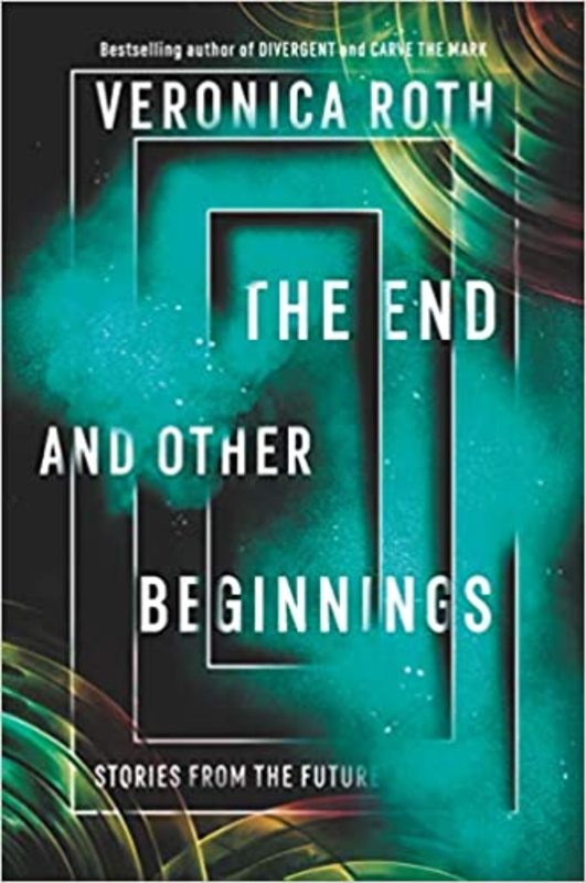 Book cover for "The End and Other Beginnings" by Veronica Roth