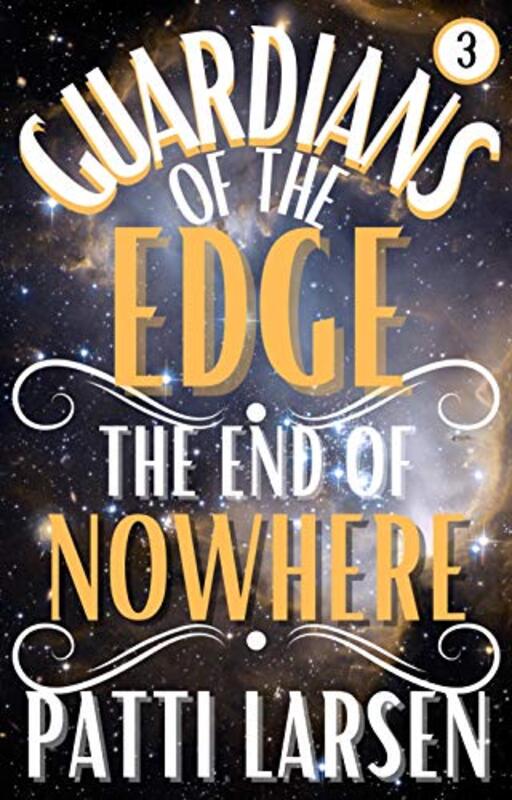 Book cover for "The End of Nowhere" by Patti Larsen
