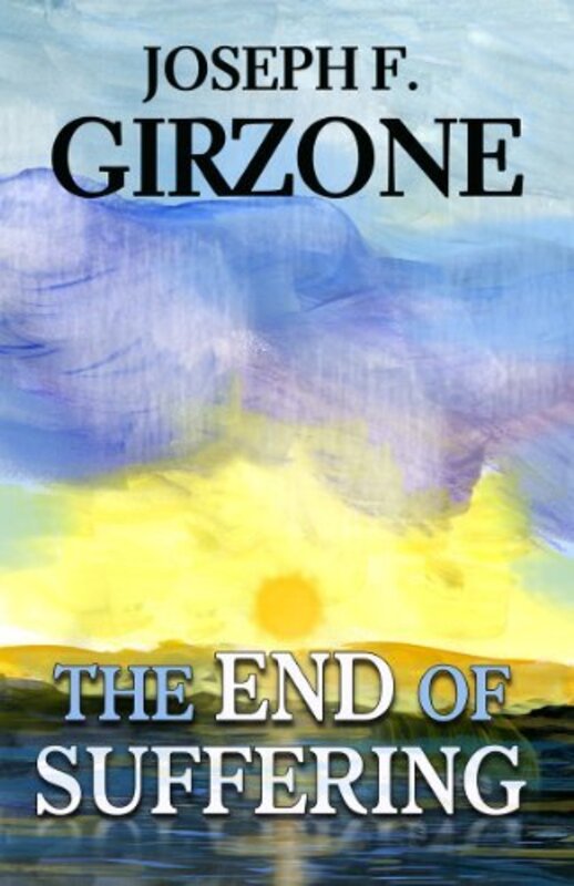Book cover for "The End of Suffering" by Joseph F Girzone
