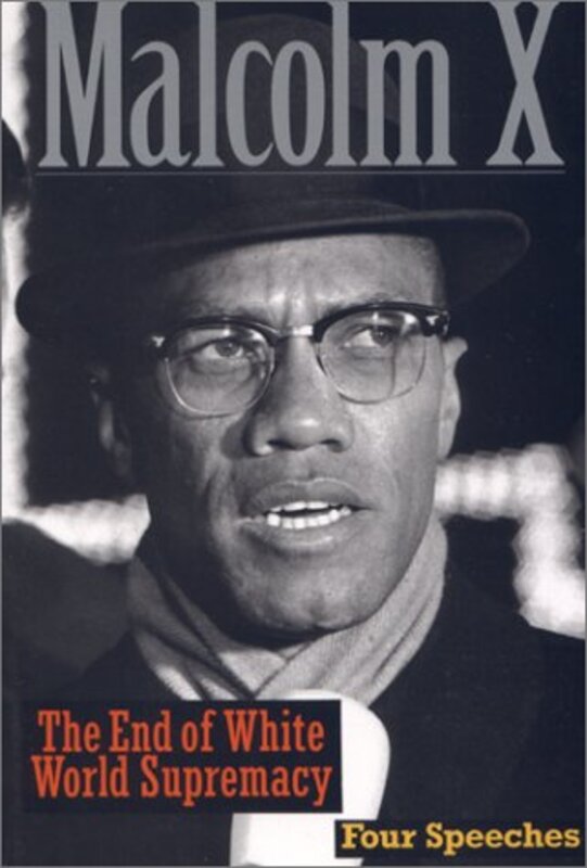 Book cover for "The End of White World Supremacy: Four Speeches By Malcolm X" by Malcolm X