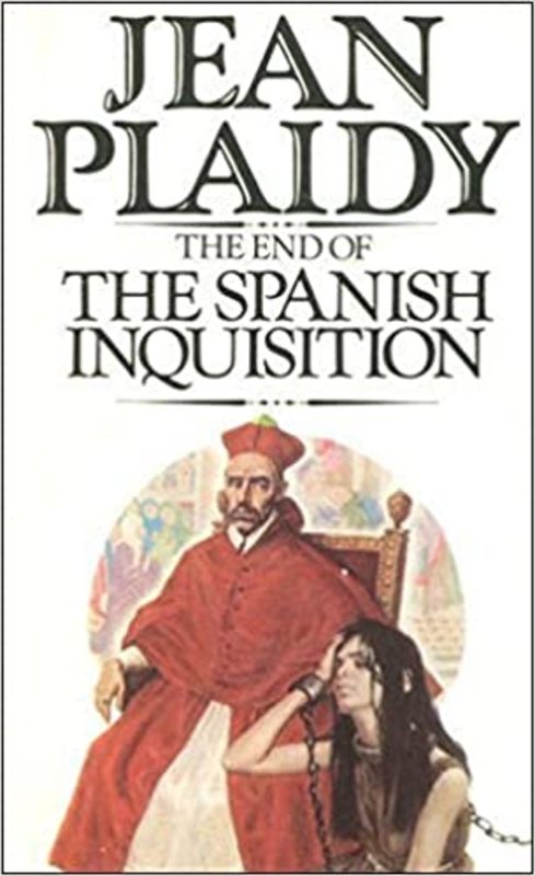 Book cover for "The End of the Spanish Inquisition" by Jean Plaidy
