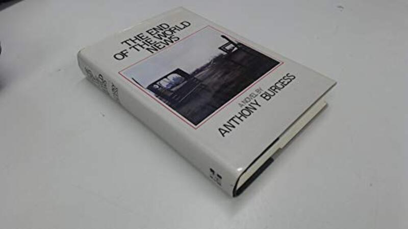 Book cover for "The End of the World News" by Anthony Burgess