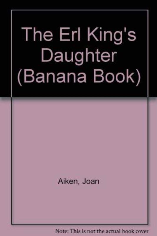 Book cover for "The Erl King's Daughter" by Joan Aiken