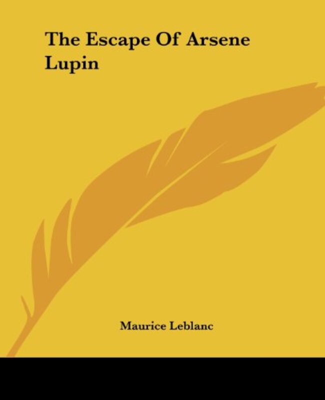 Book cover for "The Escape of Arsene Lupin" by Maurice Leblanc