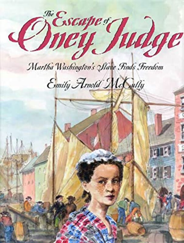 Book cover for "The Escape of Oney Judge" by Emily Arnold McCully