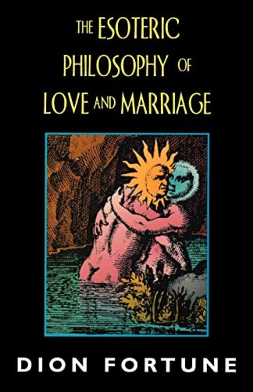 Book cover for "The Esoteric Philosophy of Love and Marriage" by Dion Fortune