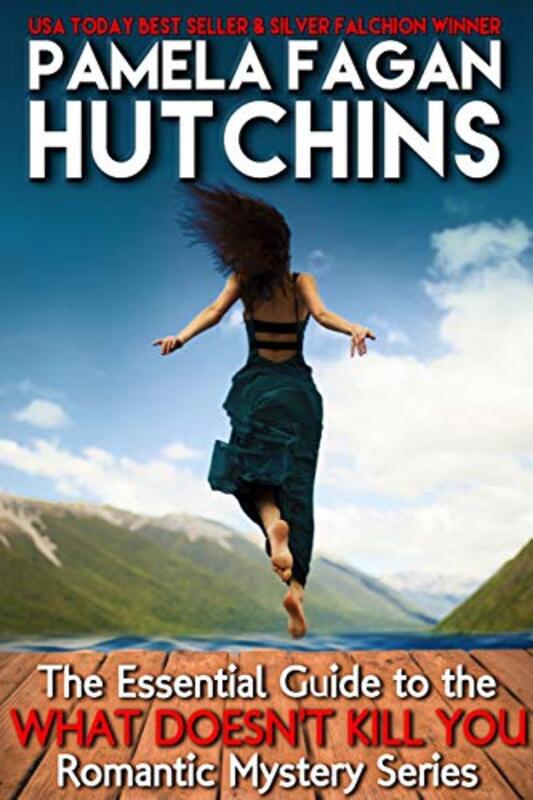Book cover for "The Essential Guide to the What Doesn't Kill You Romantic Mystery Series" by Pamela Fagan Hutchins