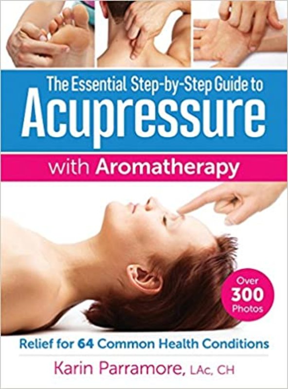 Book cover for "The Essential Step-by-Step Guide to Acupressure with Aromatherapy" by Karin Parramore