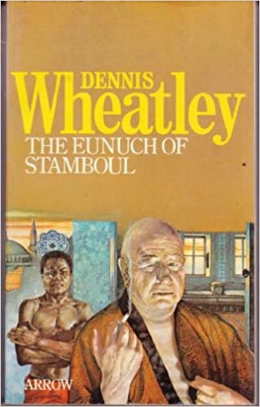 Book cover for "The Eunuch of Stamboul" by Dennis Wheatley