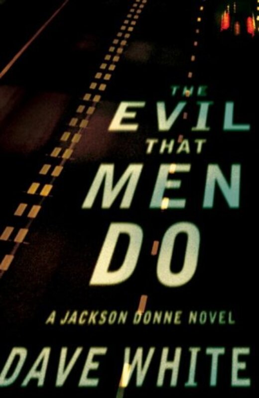 Book cover for "The Evil That Men Do" by Dave White