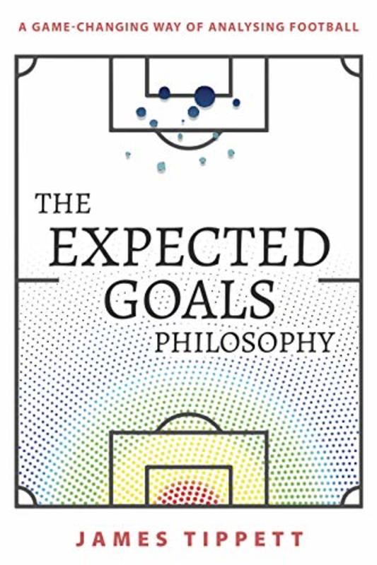 Book cover for "The Expected Goals Philosophy" by James Tippett