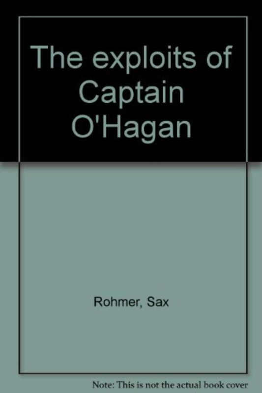 Book cover for "The Exploits of Captain O'Hagan" by Sax Rohmer