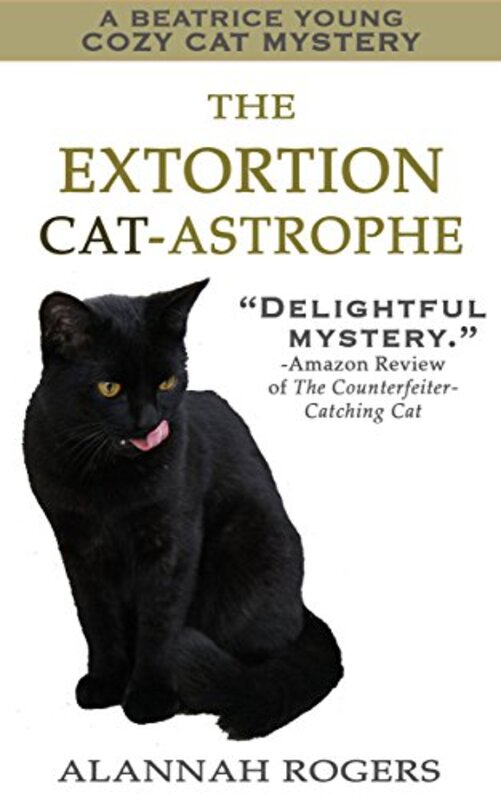 Book cover for "The Extortion Cat-astrophe" by Alannah Rogers