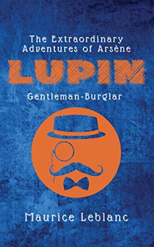 Book cover for "The Extraordinary Adventures of Arsène Lupin, Gentleman-Burglar" by Maurice Leblanc