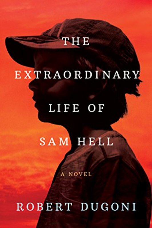 Book cover for "The Extraordinary Life of Sam Hell" by Robert Dugoni