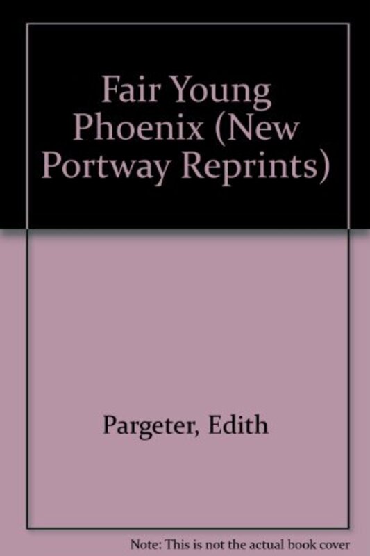 Book cover for "The Fair Young Phoenix" by Ellis Peters