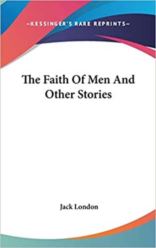 Book cover for "The Faith of Men" by Jack London