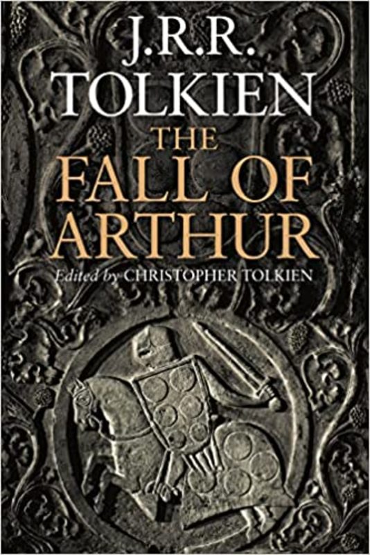 Book cover for "The Fall of Arthur" by J. R. R. Tolkien