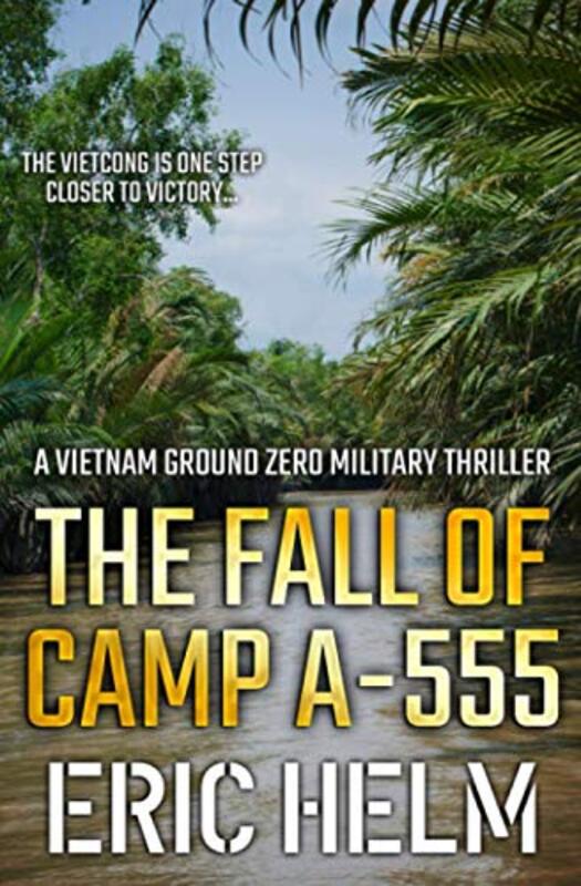Book cover for "The Fall of Camp A-555" by Eric Helm