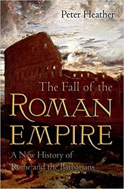 Book cover for "The Fall of the Roman Empire" by Peter Heather