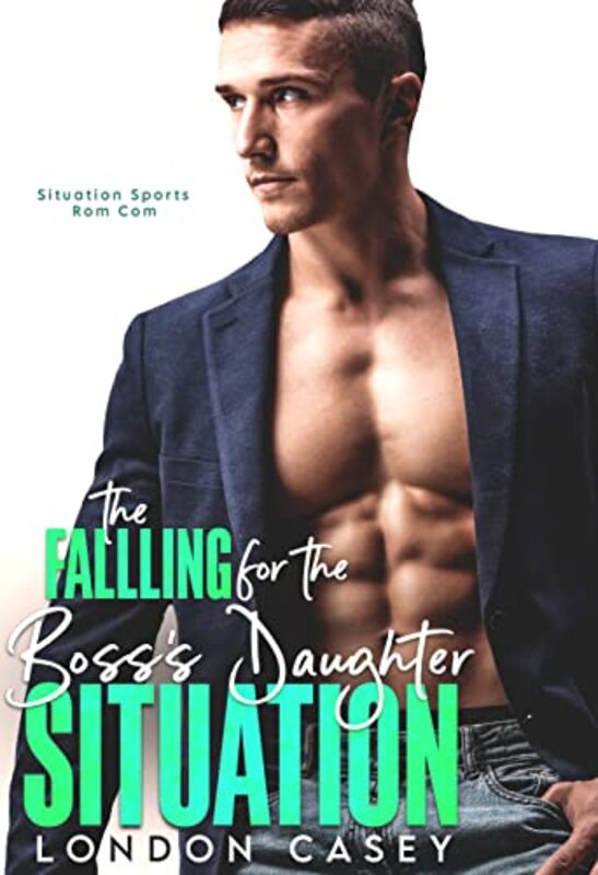 Book cover for "The Falling for the Boss's Daughter Situation" by London Casey