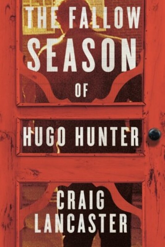 Book cover for "The Fallow Season of Hugo Hunter" by Craig Lancaster