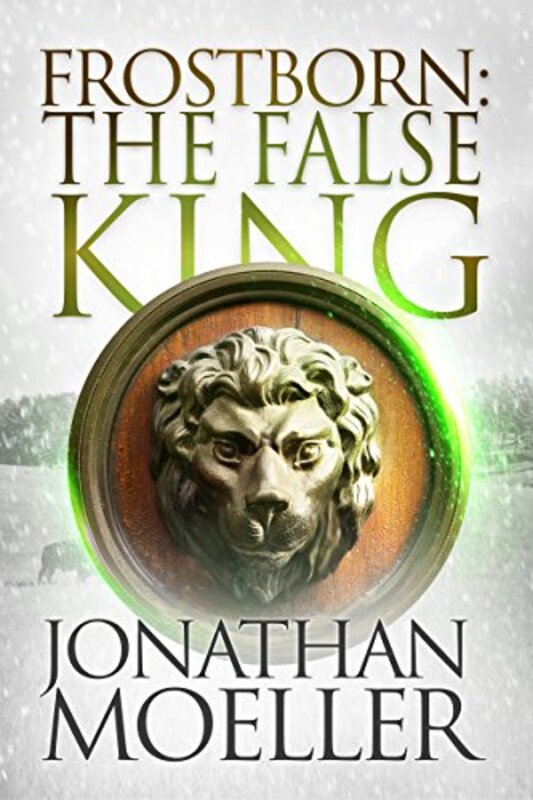 Book cover for "The False King" by Jonathan Moeller