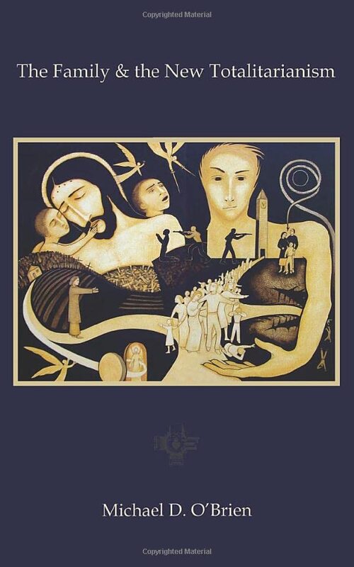 Book cover for "The Family & the New Totalitarianism" by Michael O'Brien