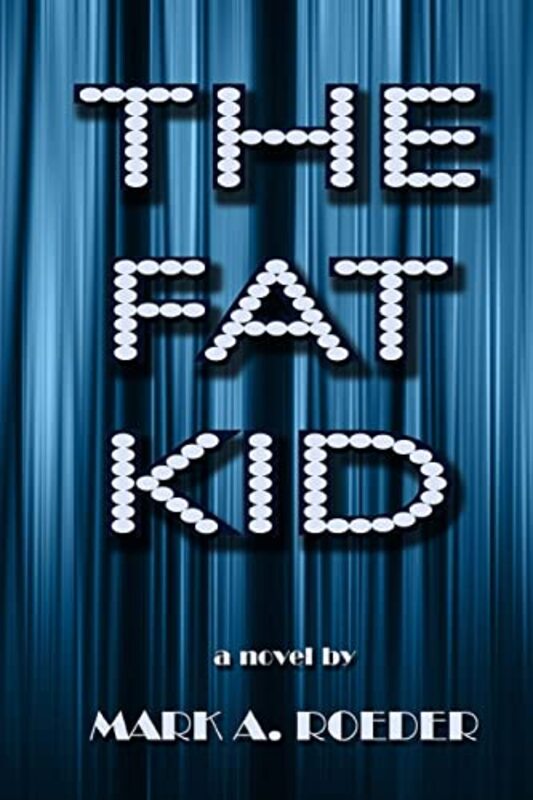 Book cover for "The Fat Kid" by Mark A Roeder