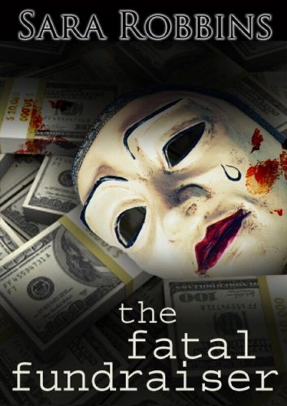 Book cover for "The Fatal Fundraiser" by Sara Robbins