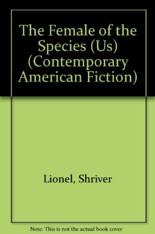 Book cover for "The Female of the Species" by Lionel Shriver