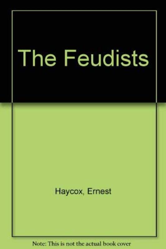 Book cover for "The Feudists" by Ernest Haycox