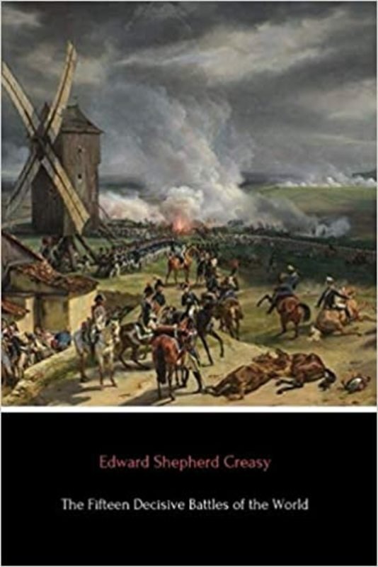 Book cover for "The Fifteen Decisive Battles of the World" by Edward Shepherd Creasy