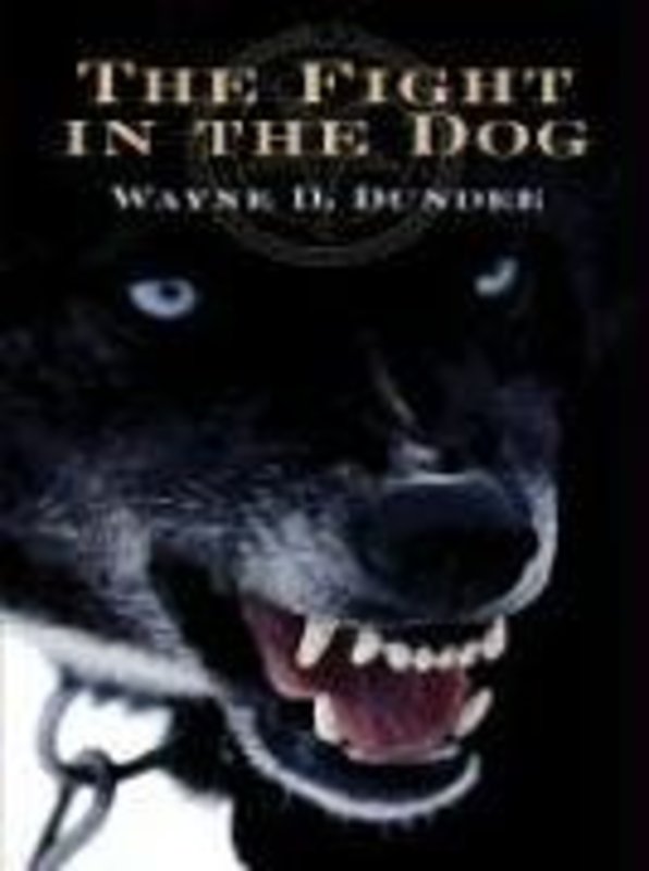 Book cover for "The Fight in the Dog" by Wayne D Dundee