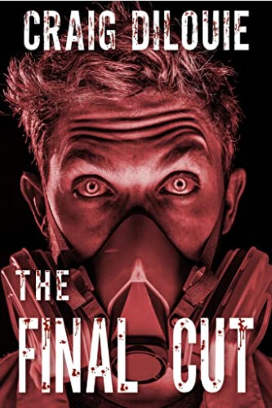Book cover for "The Final Cut" by Craig DiLouie