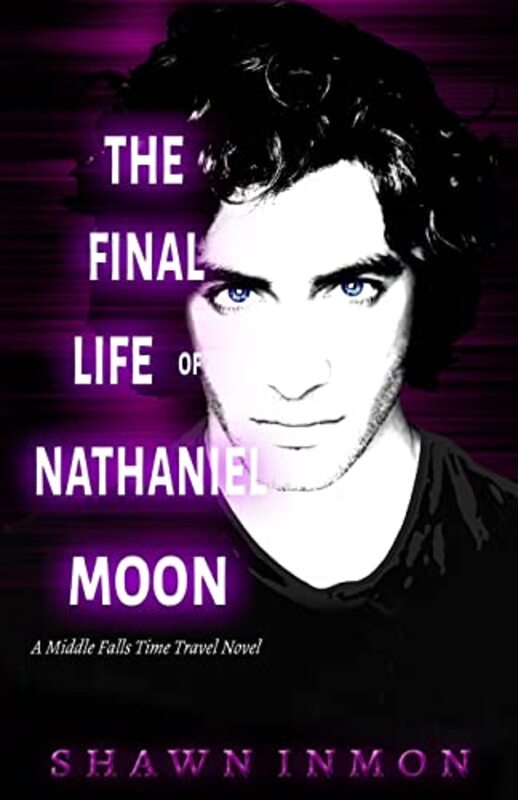 Book cover for "The Final Life of Nathaniel Moon" by Shawn Inmon