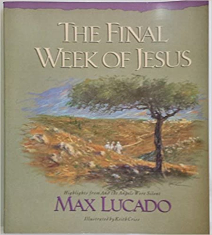 Book cover for "The Final Week of Jesus" by Max Lucado