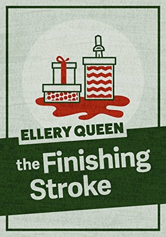 Book cover for "The Finishing Stroke" by Ellery Queen