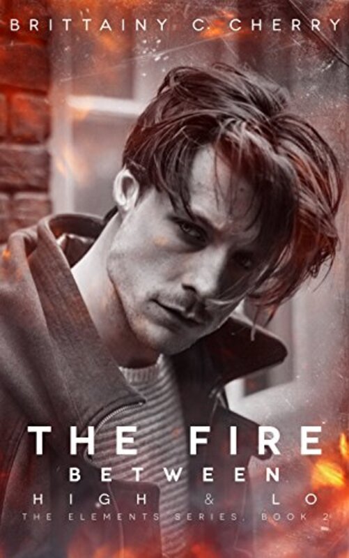 Book cover for "The Fire Between High and Lo" by Brittainy C Cherry