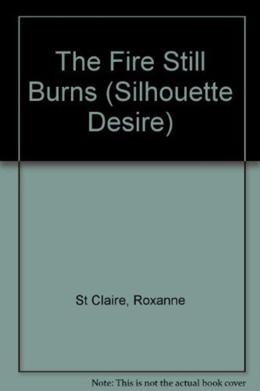Book cover for "The Fire Still Burns" by Roxanne St Claire