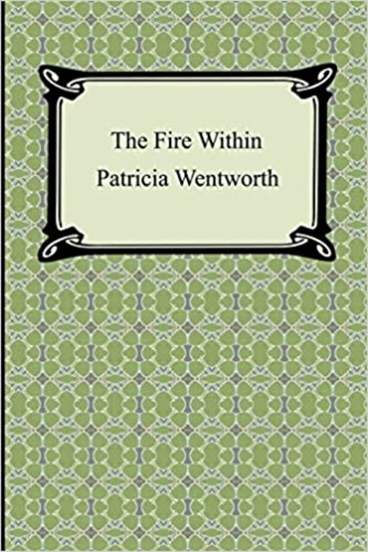 Book cover for "The Fire Within" by Patricia Wentworth
