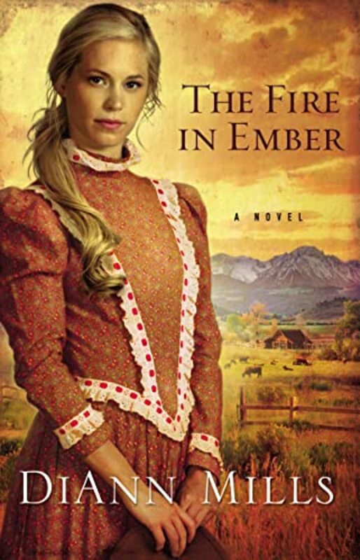 Book cover for "The Fire in Ember" by DiAnn Mills